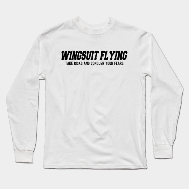 Wingsuit Flying Tale risks and conquer your fears Long Sleeve T-Shirt by KC Happy Shop